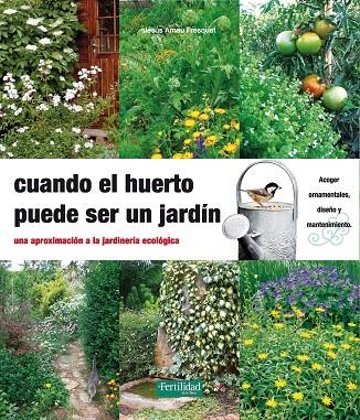 CUANDO EL HUERTO PUEDE SER UN JARDIN | 9788494058202 | ARNAU FRESQUET, JESUS