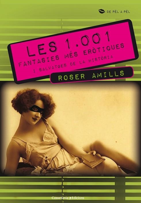 1001 FANTASIES MES EROTIQUES I SALVATGES DE LA HISTORIA, LES | 9788415456254 | AMILLS, ROSER