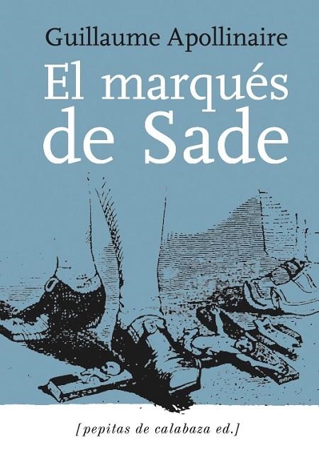 MARQUES DE SADE, EL | 9788496044654 | APOLLINAIRE, GUILLAUME/DE SADE, MARQUÉS