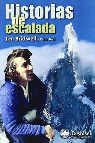 HISTORIAS DE ESCALADA.LA PASION DE UN ESCALADOR | 9788487746291 | JIM BRIDWELL