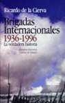 BRIGADAS INTERNACIONALES 1936-1996. VERDADERA HIST | 9788488787156 | DE LA CIERVA, R.