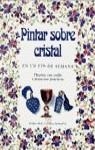 PINTAR SOBRE CRISTAL EN UN FIN DE SEMANA | 9788477471813 | NEAL MOIRA / HOWARTH, LYNDA