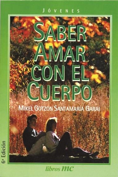 SABER AMAR CON EL CUERPO | 9788482390901 | GORZON SANTA MARIA, MIKEL