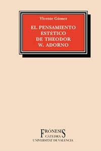 PENSAMIENTO ESTETICO DE THEODOR W. ADORNO, EL | 9788437616131 | GOMEZ, VICENTE