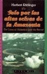 SOLO POR LAS ALTAS SELVAS DE LA AMAZONIA | 9788448035136 | RITTLINGER , HERBERT