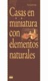 CASAS EN MINIATURA CON ELEMENTOS NATURALES | 9788432985317 | LORENTE, Victorio Javier