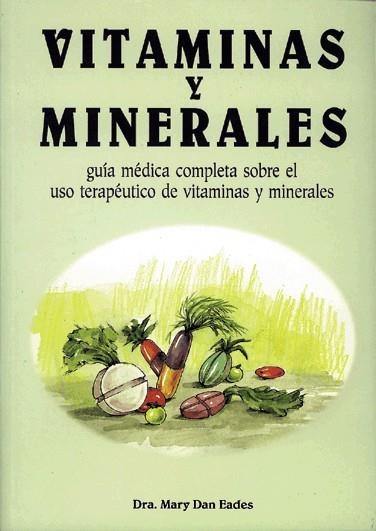 VITAMINAS Y MINERALES GUIA MEDICA | 9788472900745 | DAN EADES, M.