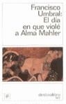 DIA EN QUE VIOLE A ALMA MAHLER, EL | 9788423325559 | UMBRAL, FRANCISCO