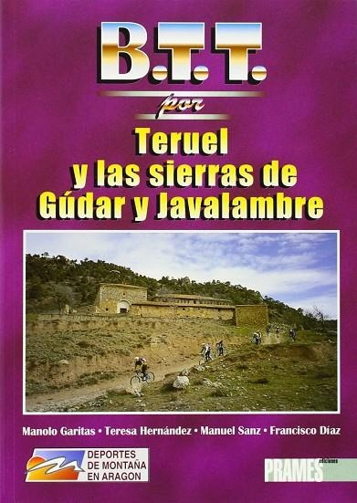 BTT POR TERUEL Y LAS SIERRAS DE GUDAR Y JAVALAMBRE | 9788487601934 | SANZ SÁEZ, MANUEL ... [ET AL.]