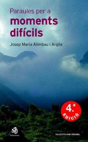 PARAULES PER A MOMENTS DIFICILS | 9788495066015 | ALIMBAU I ARGILA, JOSEP-MARIA