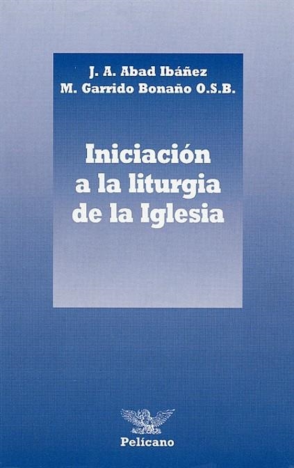 INICIACION A LA LITURGIA DE LA IGLESIA | 9788471185846 | ABAD IBAÑEZ, J.A./GARRIDO, M.