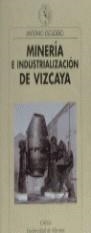 MINERIA E INDUSTRIALIZACION DE VIZCAYA | 9788474239058 | ESCUDERO , ANTONIO