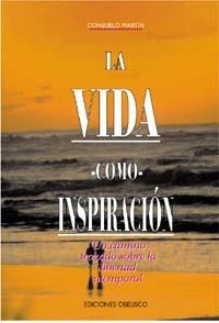 VIDA COMO INSPIRACION, LA | 9788477205579 | MARTIN, Consuelo