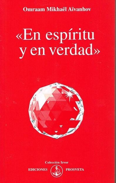 EN ESPIRITU Y EN VERDAD | 9782855667256 | MIKHAEL AIVANHOV, O.