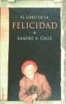 LIBRO DE LA FELICIDAD , EL | 9788427023796 | CALLE , RAMIRO A.