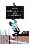 DONDE CREES QUE VAS Y QUIEN TE CREES QUE ERES | 9788420775197 | PRADO, B.