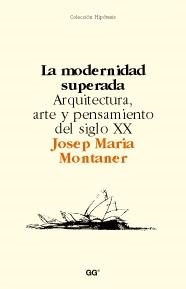 MODERNIDAD SUPERADA, LA | 9788425216961 | MONTANER, J.M.