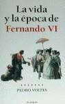 VIDA Y LA ÉPOCA DE FERNANDO VI,LA | 9788408026174 | VOLTES, PEDRO