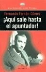 AQUI SALE HASTA EL APUNTADOR | 9788408022572 | FERNAN-GOMEZ, FERNANDO