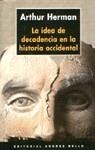 IDEA DE DECADENCIA EN LA HISTORIA OCCIDENTAL, LA | 9788489691773 | HERMAN, ARTHUR