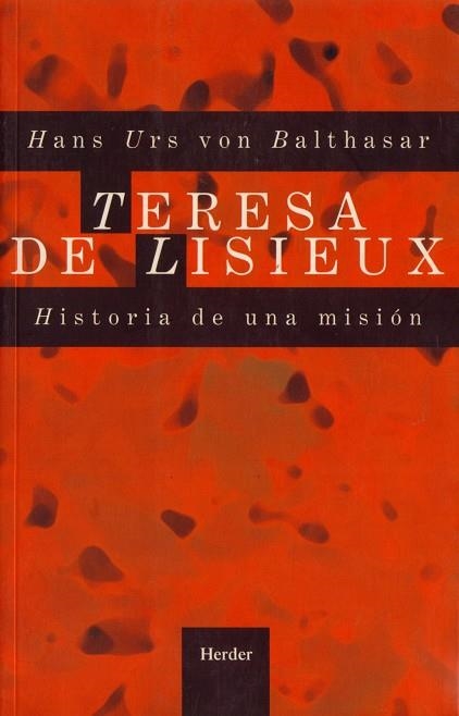 TERESA DE LISIEUX , HISTORIA DE UNA MISION | 9788425400469 | URS VON BALTHASAR , HANS