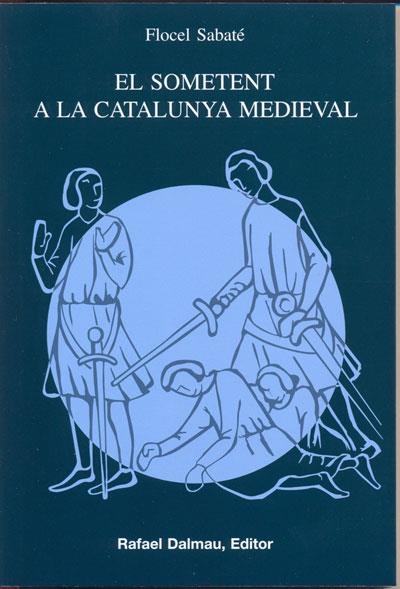 SOMETENT A LA CATALUNYA MEDIEVAL, EL | 9788423207121 | SABATE, FLOCEL