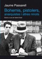 BOHEMIS, PISTOLERS, ANARQUISTES I ALTRES NINOTS | 9788493779580 | PASSARELL, JAUME