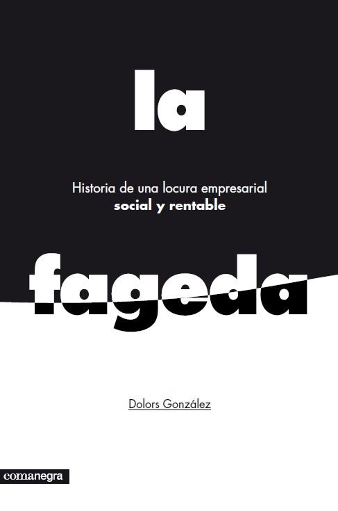 FAGEDA, LA HISTORIA DE UNA LOCURA EMPRESARIAL | 9788415097785 | GONZALEZ, DOLORS