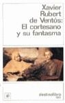 CORTESANO Y SU FANTASMA,EL | 9788423324828 | RUBERT DE VENTOS, XAVIER