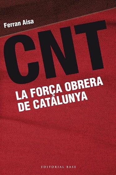 CNT LA FORÇA OBRERA DE CATALUNYA | 9788415711162 | AISA, FERRAN