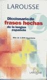 DICCIONARIO DE FRASES HECHAS DE LA LENGUA ESPAÑOLA | 9788480162999 | LAROUSSE