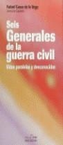 SEIS GENERALES DE LA GUERRA CIVIL | 9788488787248 | CASAS DE LA VEGA , RAFAEL