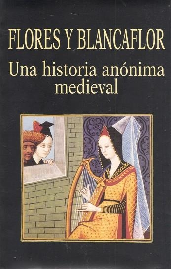 FLORES Y BLANCAFLOR UNA HISTORIA ANONIMA MEDIAVAL | 9788478131631 | ANÓNIMO