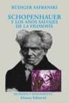 SCHOPENHAUER Y LOS AÑOS SALVAJES DE LA FILOSOFIA | 9788420629216 | SAFRANSKI, RUDIGER