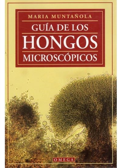 HONGOS MICROSCOPICOS , GUIA DE LOS | 9788428211758 | MUNTAÑOLA , MARIA