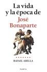 JOSE BONAPARTE , LA VIDA Y LA EPOCA DE | 9788408026204 | ABELLA , RAFAEL