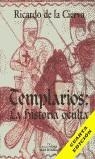 TEMPLARIOS LA HISTORIA OCULTA | 9788488787231 | CIERVA , RICARDO DE LA