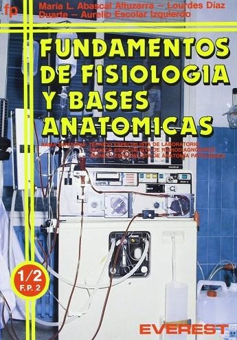 FUNDAMENTOS DE FISIOLOGIA Y BASES ANATOMICAS | 9788424174026 | ESCOLAR IZQUIERDO, AURELIO/ABASCAL ALTUZARRA, MARÍA LUISA/DÍAZ DUARTE, LOURDES