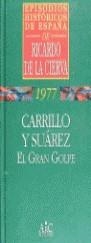 CARRILLO Y SUAREZ. EL GRAN GOLPE | 9788477542339 | DE LA CIERVA, R.