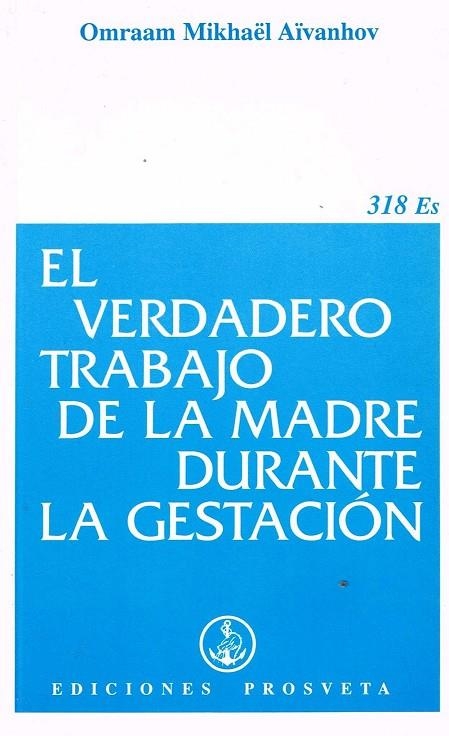 VERDADERO TRABAJO DE LA MADRE DURANTE LA GESTACION | 9782855667072 | AIVANHOV, OMRAAM MIKHAEL