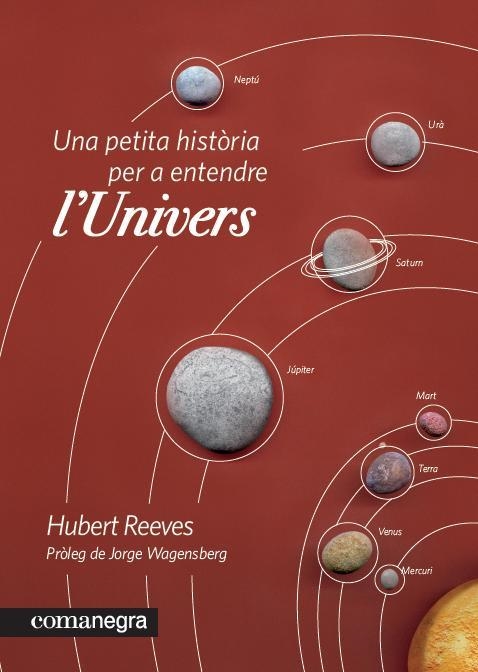 PETITA HISTORIA PER A ENTENDRE L'UNIVERS, UNA | 9788415097235 | REEVES, HUBERT