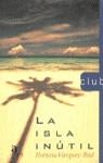 ISLA INUTIL ,LA | 9788448302474 | VAZQUEZ-RIAL ,HORACIO