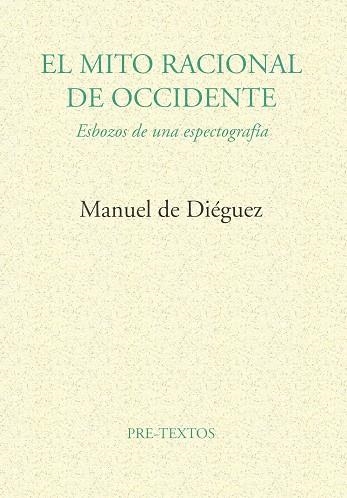 MITO RACIONAL DE OCCIDENTE, EL | 9788481911596 | DE DIEGUEZ, MANUEL