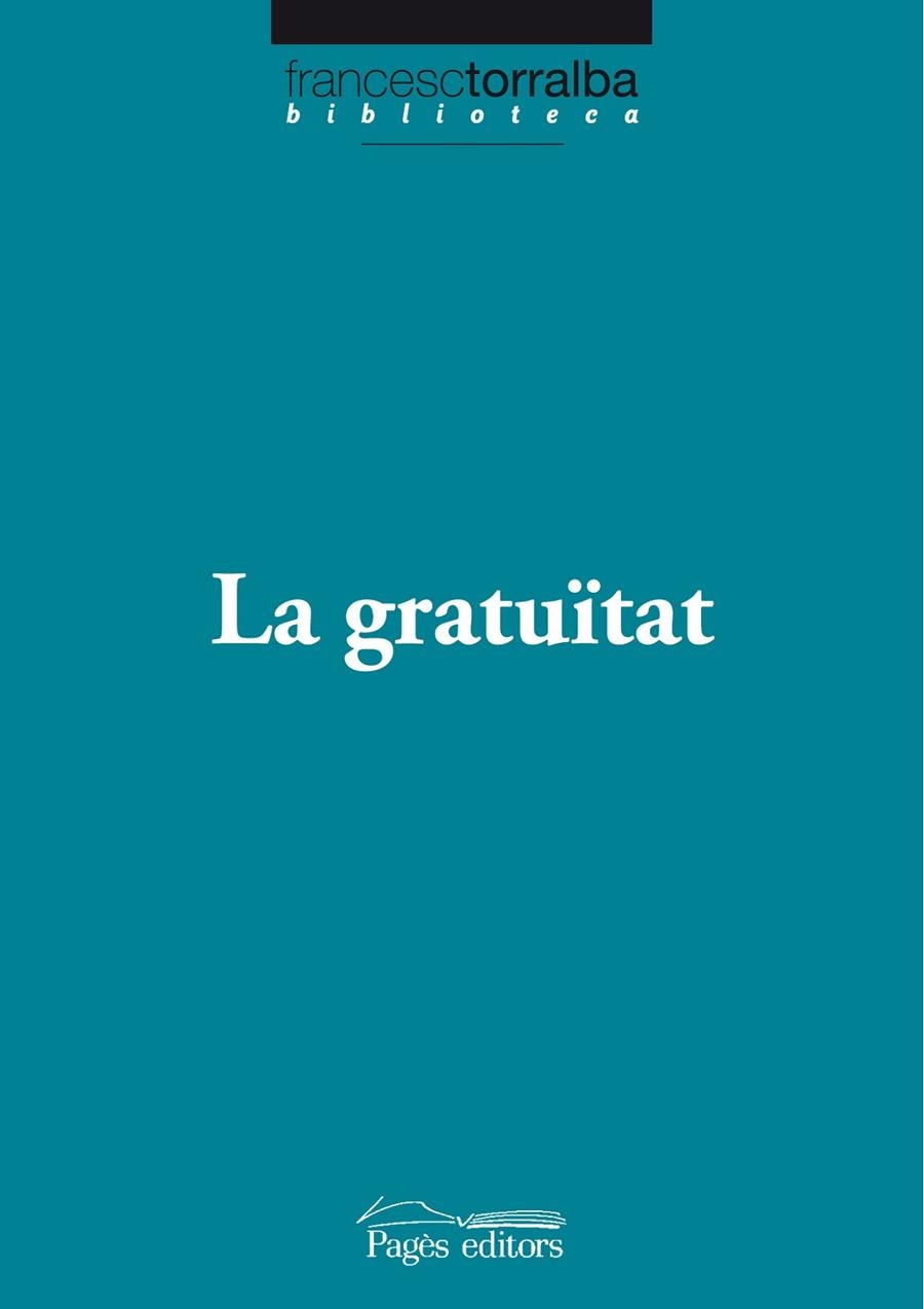 GRATUITAT, LA | 9788499750538 | TORRALBA ROSELLO, FRANCESC