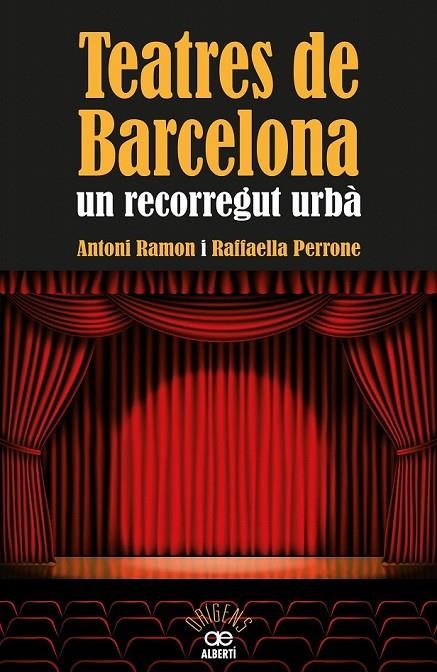 TEATRES DE BARCELONA UN RECORREGUT URBA | 9788472460973 | RAMON, ANTONI / PERRONE, RAFFAELLA