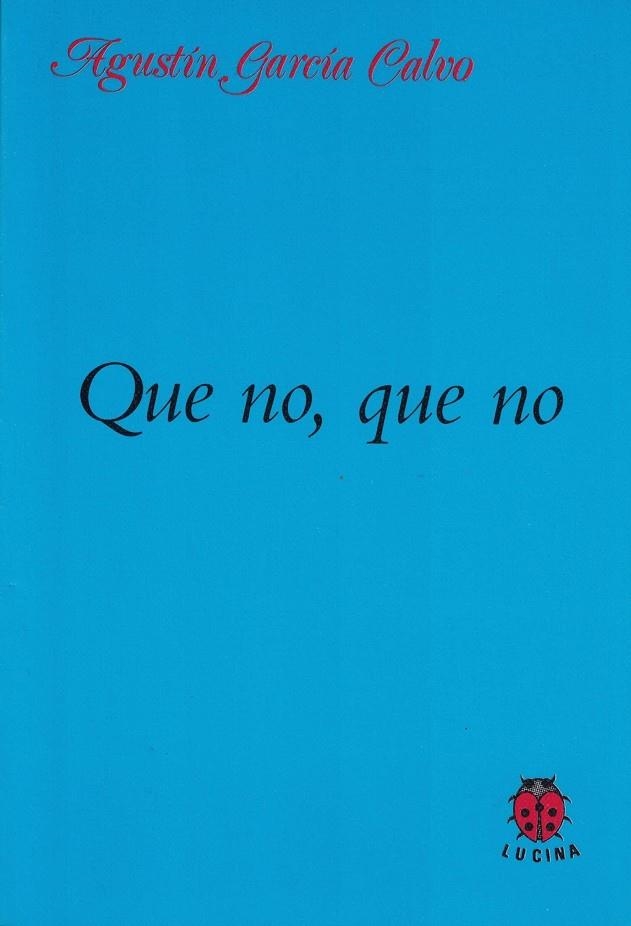 QUE NO , QUE NO | 9788485708499 | GARCIA CALVO , AGUSTIN