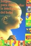 JUEGOS PARA DESARROLLAR LA INTELIGENCIA DEL BEBE | 9788489920194 | SILBERG, JACKIE