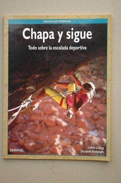 CHAPA Y SIGUE.TODO SOBRE LA ESCALADA DEPORTIVA | 9788487746666 | LONG, JOHN