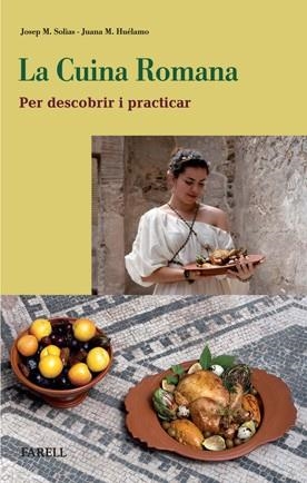 CUINA ROMANA. PER DESCOBRIR I PRACTICAR, LA | 9788492811298 | HUÉLAMO GABALDÓN, JUANA MARÍA/_SOLIAS I ARÍS, _JOS