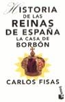 HISTORIAS DE LAS REINAS DE ESPAÑA .CASA DE BORBON | 9788408021438 | FISAS ,CARLOS